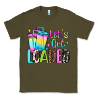 Army Green let's get loaded Classic Tee - JahusDesignShop