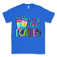 True Royal let's get loaded Classic Tee - JahusDesignShop