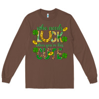 Chestnut Who Needs Luck When You're This Cute St. Patricks Long Sleeve Tee - BundleAndBundleShop