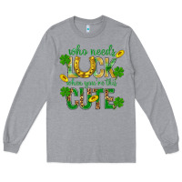 Heather Grey Who Needs Luck When You're This Cute St. Patricks Long Sleeve Tee - BundleAndBundleShop