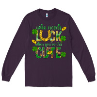 Plum Who Needs Luck When You're This Cute St. Patricks Long Sleeve Tee - BundleAndBundleShop