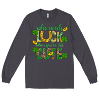 Smoke Who Needs Luck When You're This Cute St. Patricks Long Sleeve Tee - BundleAndBundleShop