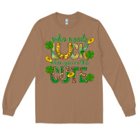 Toasted Coconut Who Needs Luck When You're This Cute St. Patricks Long Sleeve Tee - BundleAndBundleShop