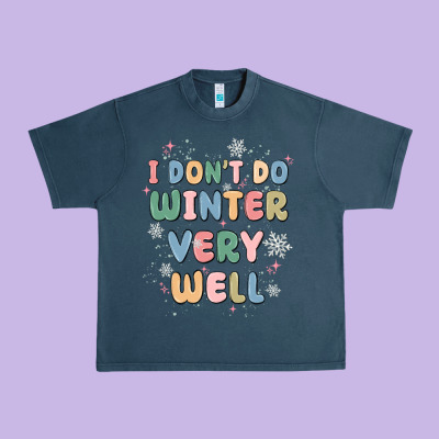 I Dont Do Winter Very Well Urban Heavy Tee Designed By Maliassmallbusiness