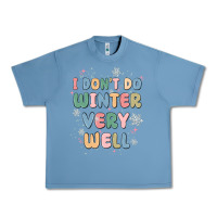 Pebble Blue i dont do winter very well Urban Heavy Tee - MaliasSmallBusiness