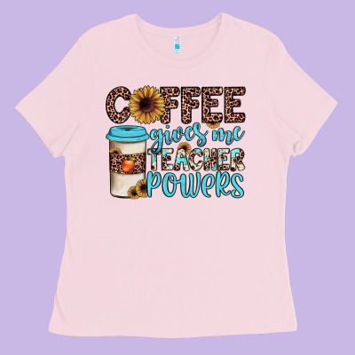 Coffee Gives Me Teacher Powers Ladies Tee Designed By Jahusdesignshop