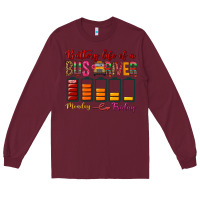 Burgundy Battery Life Of A Bus Driver Long Sleeve Tee - BundleAndBundleShop