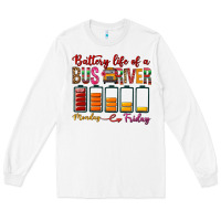 White Battery Life Of A Bus Driver Long Sleeve Tee - BundleAndBundleShop