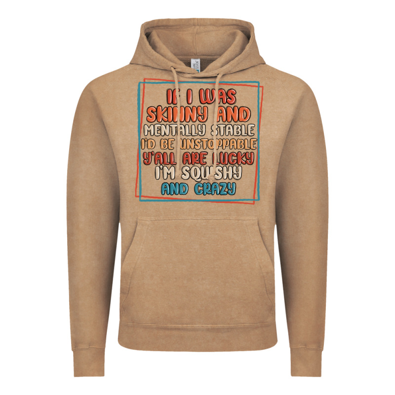 If I Was Skinny And Mentally Stable I'd Be Unstopp Vintage Hoodie by MaliasSmallBusiness | Teevron