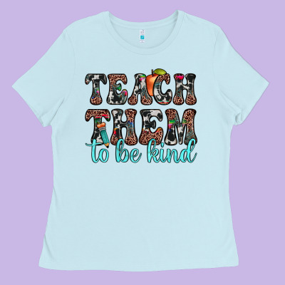 Teach Them To Be Kind Ladies Tee Designed By Jahusdesignshop