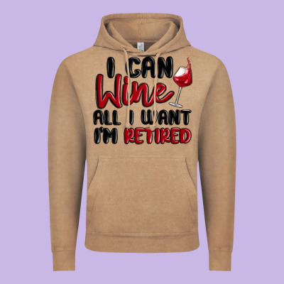 I Can Wine All I Want Lm Retired Vintage Hoodie Designed By Maliassmallbusiness