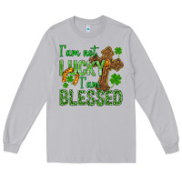I Am Not Lucky I Am Blessed St. Patricks Long Sleeve Tee | Teevron