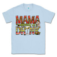 Dusty Blue mama needs a drink Classic Tee - NancyCooperArtShop