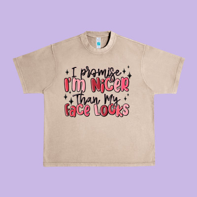 I Promise I'm Nicer Than My Face Looks Urban Heavy Tee Designed By Maliassmallbusiness
