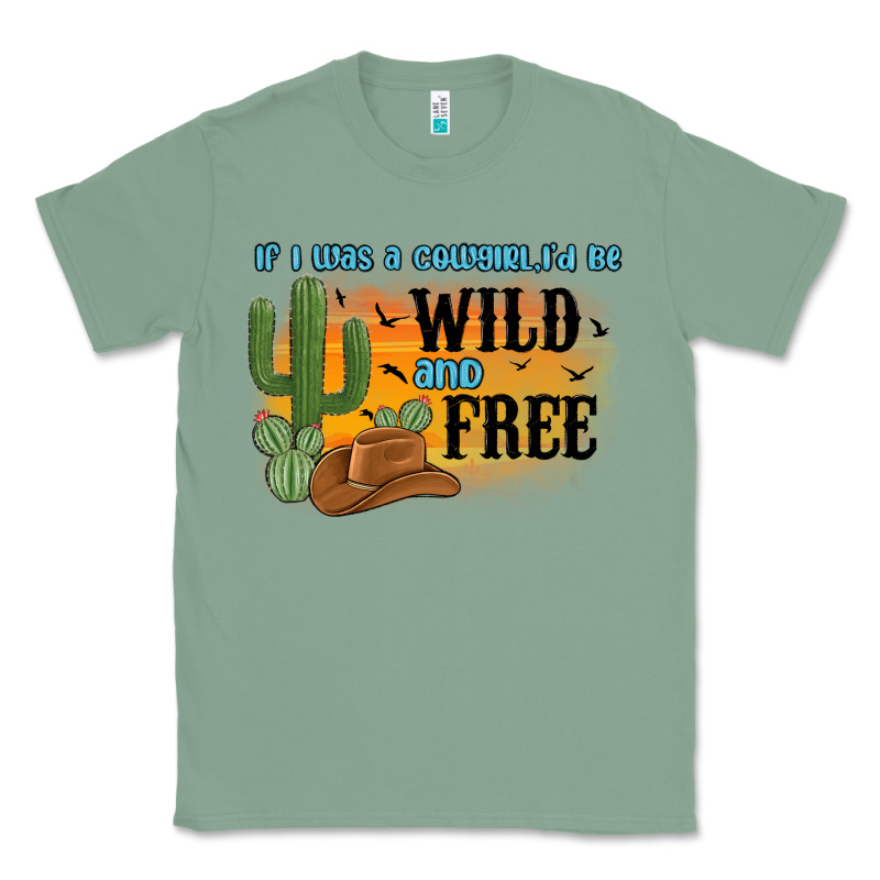 If I Was A Cowgirl I D Be Wild And Free Classic Tee by MaliasSmallBusiness | Teevron