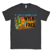 Smoke if i was a cowgirl i d be wild and free Classic Tee - MaliasSmallBusiness