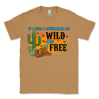 Toasted Coconut if i was a cowgirl i d be wild and free Classic Tee - MaliasSmallBusiness