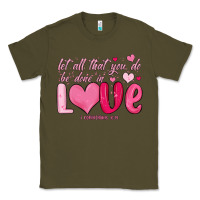 Army Green let all that you do be done in love Classic Tee - MaliasSmallBusiness