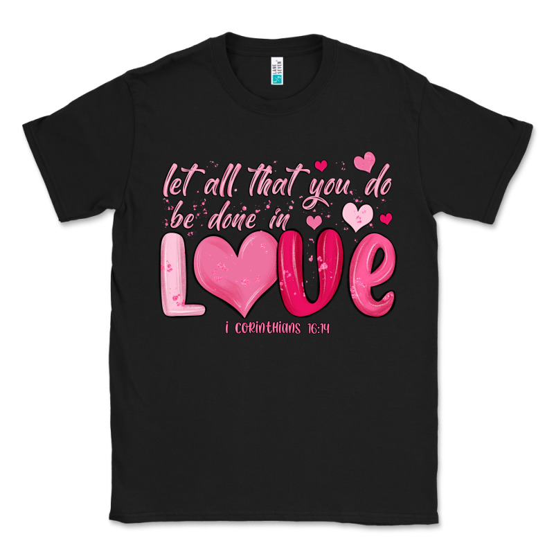 Let All That You Do Be Done In Love Classic Tee by MaliasSmallBusiness | Teevron