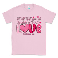 Bubblegum Pink let all that you do be done in love Classic Tee - MaliasSmallBusiness