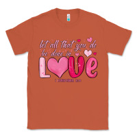 Copper let all that you do be done in love Classic Tee - MaliasSmallBusiness