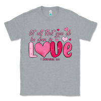 Heather Grey let all that you do be done in love Classic Tee - MaliasSmallBusiness