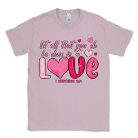 Lilac let all that you do be done in love Classic Tee - MaliasSmallBusiness