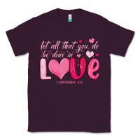 Plum let all that you do be done in love Classic Tee - MaliasSmallBusiness