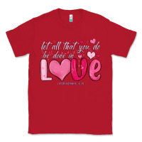 Red let all that you do be done in love Classic Tee - MaliasSmallBusiness