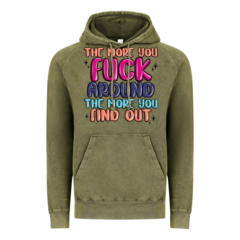 The More You Fuck Around The More You Find Out Vintage Hoodie by MaliasSmallBusiness | Teevron