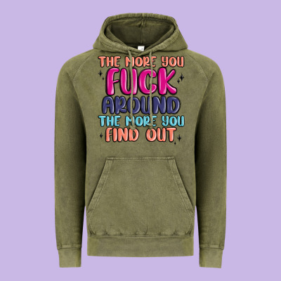 The More You Fuck Around The More You Find Out Vintage Hoodie Designed By Maliassmallbusiness