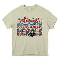 Always Remember Heroes Heavy Core Tee | Teevron