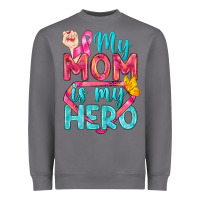 My Mom Is My Hero Breast Cancer Heavyweight Sweatshirt | Teevron
