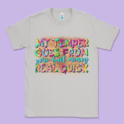 My Temper Goes From Zerobail Money Real Quick Classic Tee Designed By Nancycooperartshop