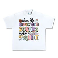 White when life gives you scraps make a quilt Urban Heavy Tee - MaliasSmallBusiness