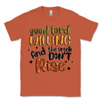 Copper good lord willing and the creek dont rise Classic Tee - MaliasSmallBusiness