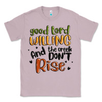 Lilac good lord willing and the creek dont rise Classic Tee - MaliasSmallBusiness