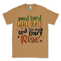 Toasted Coconut good lord willing and the creek dont rise Classic Tee - MaliasSmallBusiness