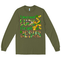 Army Green I Don't Need Luck I've Got Jesus St. Patricks Long Sleeve Tee - BundleAndBundleShop
