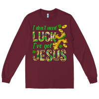 Burgundy I Don't Need Luck I've Got Jesus St. Patricks Long Sleeve Tee - BundleAndBundleShop