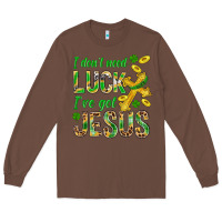 Chestnut I Don't Need Luck I've Got Jesus St. Patricks Long Sleeve Tee - BundleAndBundleShop