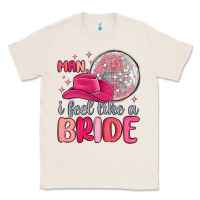 Natural man i feel like a bride Classic Tee - MaliasSmallBusiness