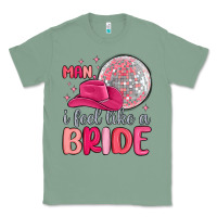 Sage man i feel like a bride Classic Tee - MaliasSmallBusiness