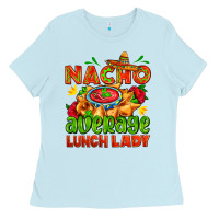 Baby Blue nacho average lunch lady  with nacho Ladies Tee - AdoDesignShop