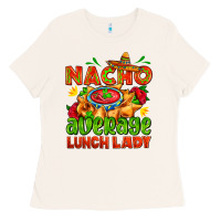 Bone nacho average lunch lady  with nacho Ladies Tee - AdoDesignShop