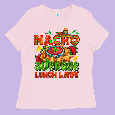 Nacho Average Lunch Lady  With Nacho Ladies Tee Designed By Adodesignshop