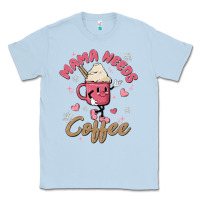 Dusty Blue mama needs coffee Classic Tee - MaliasSmallBusiness