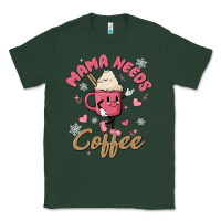 Sports Green mama needs coffee Classic Tee - MaliasSmallBusiness