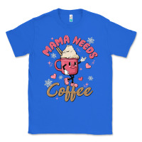 True Royal mama needs coffee Classic Tee - MaliasSmallBusiness