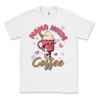 White mama needs coffee Classic Tee - MaliasSmallBusiness